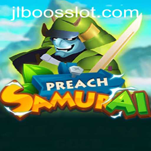 Unveiling PreachSamurai: The Ultimate Strategy and Action Experience